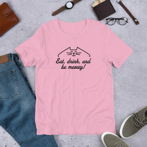 Eat Drink And Be Meowy Cat T-Shirt