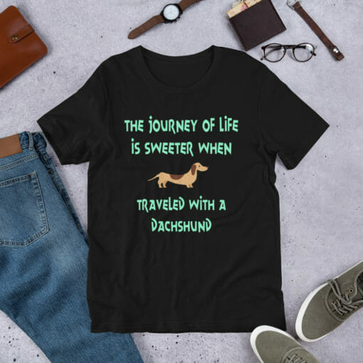 The Journey Of Life is Sweeter When Traveled With A Dachshund