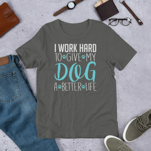 I Work Hard To Give My Dog A Better Life - Image 7