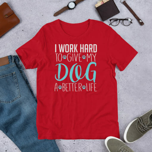 I Work Hard To Give My Dog A Better Life - Image 14