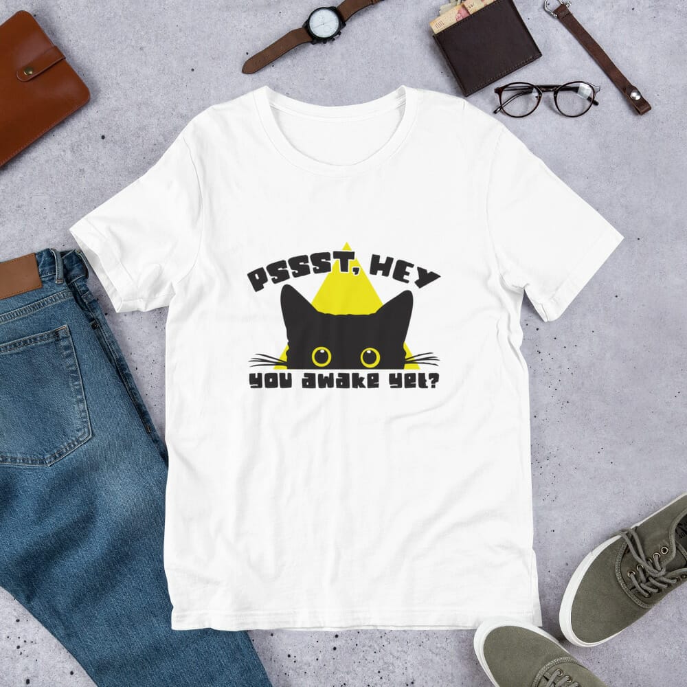 PSSST, Hey Are You Awake Yet Cat T-Shirt