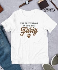 The Best Things In Life Are Furry Dog T-Shirt