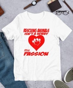 Rescuing Animals Isn't a Hobby It's Passion Dog T-Shirt